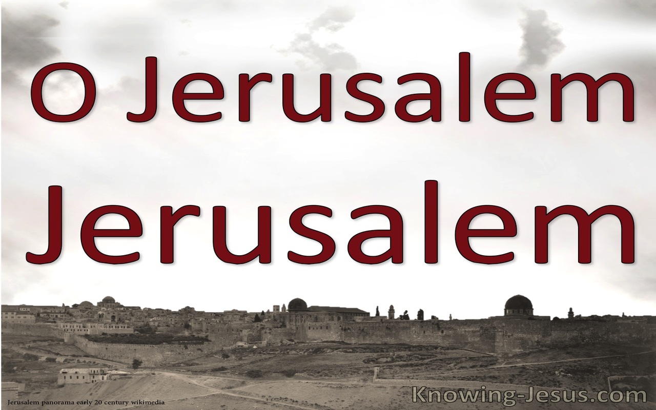Luke 13:34 Jerusalem Jerusalem (red)